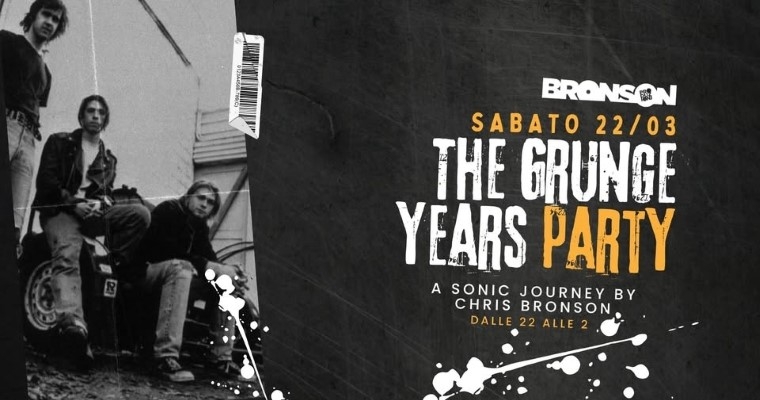 The Grunge Years Party - Bronson Club, Ravenna